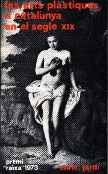 HISTÒRIA DE LES ARTS PLÀSTIQUES A CATALUNYA EN EL SEGLE XIX