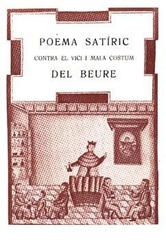 POEMA SATÍRIC CONTRA EL VICI I MALA COSTUM DEL BEURE