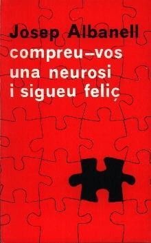 COMPREU-VOS UNA NEUROSI I SIGUEU FELIÇ
