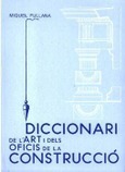 DICCIONARI DE L'ART I DELS OFICIS DE LA CONSTRUCCIÓ