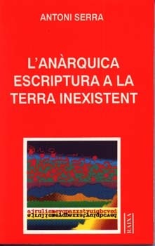 L'ANÀRQUICA ESCRIPTURA A LA TERRA INEXISTENT