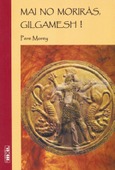 MAI NO MORIRÀS, GILGAMESH!