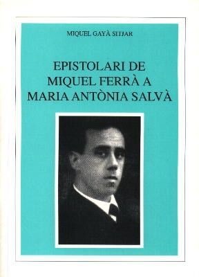 EPISTOLARI DE MIQUEL FERRÀ A MARIA ANTÒNIA SALVÀ