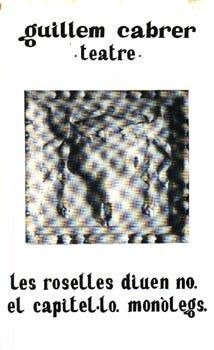TEATRE. LES ROSELLES DIUEN NO. EL CAPITEL·LO