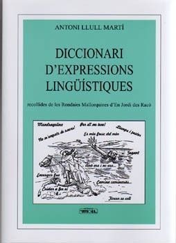 DICCIONARI D'EXPRESSIONS LINGÜÍSTIQUES RECOLLIDES DE LES RONDALLES MALLORQUINES D'EN JORDI DES RACÓ
