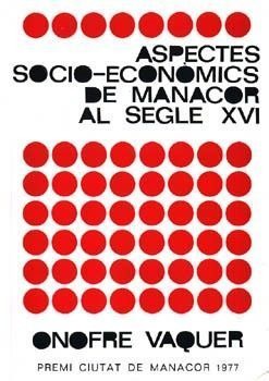 ASPECTES SOCIO-ECONÒMICS DE MANACOR AL SEGLE XVI