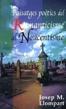PAISATGES POÈTICS DEL ROMANTICISME AL NOUCENTISME