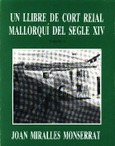 UN LLIBRE DE CORT REIAL MALLORQUÍ DEL SEGLE XIV, VOL. I