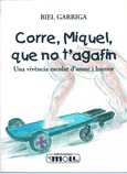 CORRE MIQUEL, QUE NO T'AGAFIN
