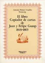 EL LIBRO COPIADOR DE CARTAS DE JUAN Y FELIPE GUASP 1849-1863
