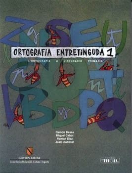 ORTOGRAFIA ENTRETINGUDA 1. L'ORTOGRAFIA A L'EDUCACIÓ PRIMÀRIA