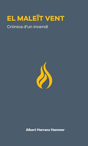 EL MALEÏT VENT. CRÒNICA D'UN INCENDI