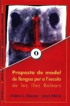 PROPOSTA DE MODEL DE LLENGUA PER A L'ESCOLA DE LES ILLES BALEARS
