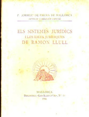 ELS SISTEMES JURÍDICS I LES IDEES JURIDÍQUES DE RAMON LLULL