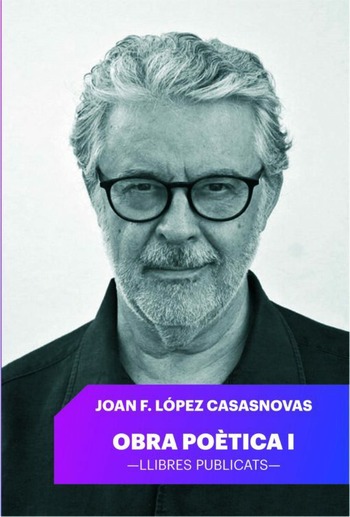 OBRA POÈTICA 1. JOAN FRANCESC LÓPEZ CASASNOVAS